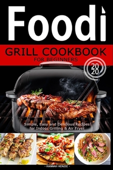 Paperback Food! Grill Cookbook for Beginners: Simple, Easy and Delicious Recipes for Indoor Grilling & Air Fryer Book