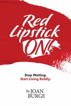 Paperback Red Lipstick ON!: Stop Waiting. Start Living Boldly. Book