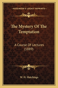 Paperback The Mystery Of The Temptation: A Course Of Lectures (1889) Book