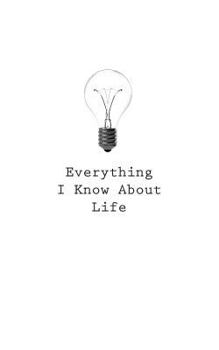 Paperback Everything I Know About Life Book