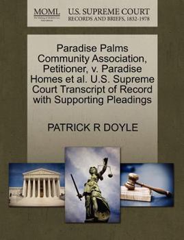 Paperback Paradise Palms Community Association, Petitioner, V. Paradise Homes Et Al. U.S. Supreme Court Transcript of Record with Supporting Pleadings Book