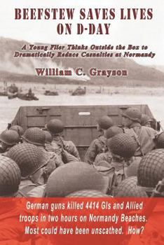 Paperback Beefstew Saves Lives on D-Day: A Young Flier Thinks Outside the Box to Dramatically Reduce Casualties at Normandy Book