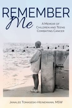 Paperback Remember Me: A Memoir of Children and Teens Combating Cancer Book