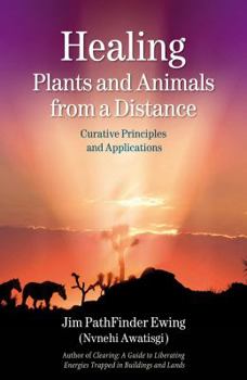 Paperback Healing Plants and Animals from a Distance: Curative Principles and Applications Book