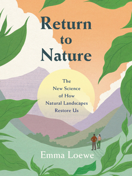 Hardcover Return to Nature: The New Science of How Natural Landscapes Restore Us Book