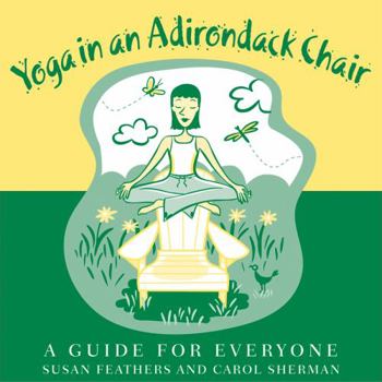 Hardcover Yoga in an Adirondack Chair: A Guide for Everyone Book