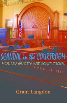 Paperback Scandal in the Courtroom: Found Guilty Without Trial Book