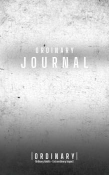 Paperback Ordinary Journal: Ordinary Habits. Extraordinary Impact. Book