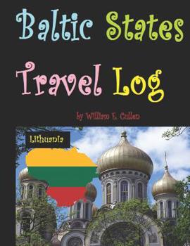 Paperback Baltic States Travel Log: Come See Estonia and Tallinn, Latvia and Riga, and Lithuania and Vilnius. Proud Independent Nations. Book