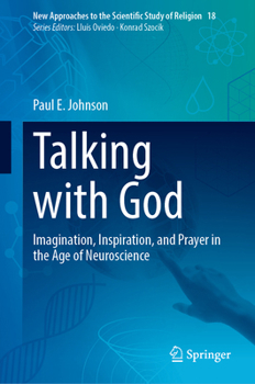 Hardcover Talking with God: Imagination, Inspiration, and Prayer in the Age of Neuroscience Book