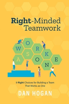 Paperback Right-Minded Teamwork: 9 Right Choices for Building a Team That Works as One Book
