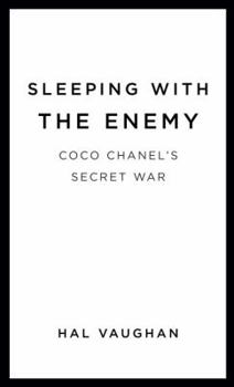 Hardcover Sleeping with the Enemy: Coco Chanel's Secret War Book