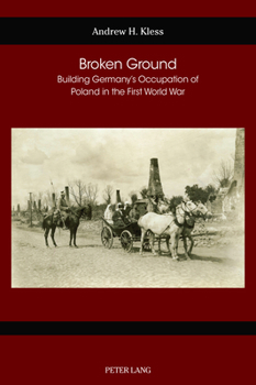 Paperback Broken Ground: Building Germany's Occupation of Poland in the First World War Book