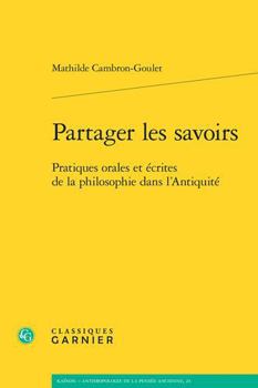 Paperback Partager Les Savoirs: Pratiques Orales Et Ecrites de la Philosophie Dans l'Antiquite [French] Book