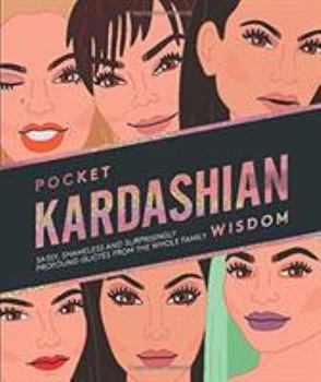 Hardcover Pocket Kardashian Wisdom: Sassy, shameless and surprisingly profound quotes from the whole family (Pocket Wisdom) Book