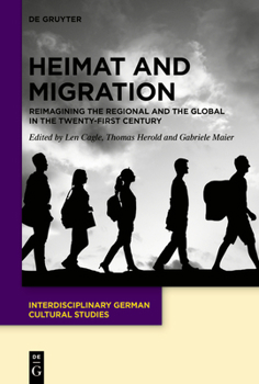 Hardcover Heimat and Migration: Reimagining the Regional and the Global in the Twenty-First Century Book