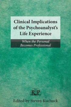 Paperback Clinical Implications of the Psychoanalyst's Life Experience: When the Personal Becomes Professional Book