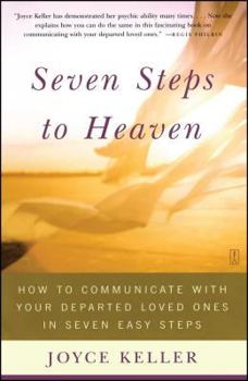 Paperback Seven Steps to Heaven: How to Communicate with Your Departed Loved Ones in Seven Easy Steps Book