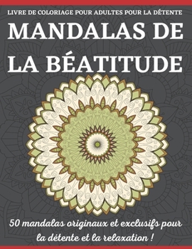 Paperback Livre de Coloriage Pour Adultes Pour La D?tente Mandalas de la B?atitude: Un livre de coloriage pour adultes pr?sentant 50 des plus beaux mandalas du [French] Book