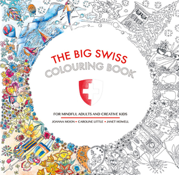 Paperback The Big Swiss Colouring Book: For Mindful Adults and Creative Children Book