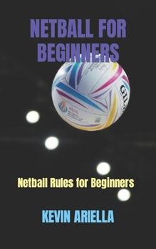 Paperback Netball for Beginners: Netball Rules for Beginners Book