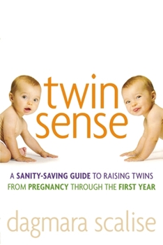 Paperback Twin Sense: A Sanity-Saving Guide to Raising Twins -- From Pregnancy Through the First Year Book