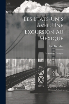 Paperback Les Etats-Unis Avec Une Excursion Au Mexique: Manuel Du Voyageur [French] Book