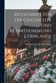 Paperback Zeitschrift Für Die Geschichte Und Alterthumskunde Ermlands Book