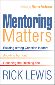 Paperback Mentoring Matters: Building Strong Christian Leaders - Avoiding Burnout - Reaching the Finishing Line Book