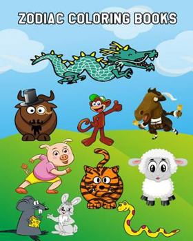 Paperback Zodiac Coloring Books: Cute Chinese Zodiac Coloring Book For Kindergarteners, Toddlers, Preschool Kids Ages 3-5, 4-8 Plus Activities Book In Book