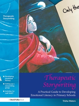 Paperback Therapeutic Storywriting: A Practical Guide to Developing Emotional Literacy in Primary Schools Book