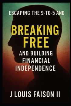 Paperback Breaking Free: Escaping the 9-to-5 and Building Financial Independence Book