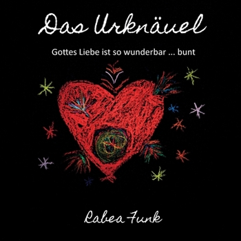 Paperback Das Urknäuel: Gottes Liebe ist so wunderbar ... bunt [German] Book