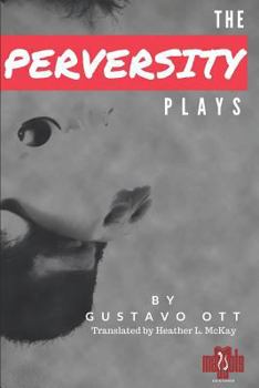 Paperback The Perversity Plays: 80 Teeth, 4 Feet, 500 Pounds * Chat * Passport Book