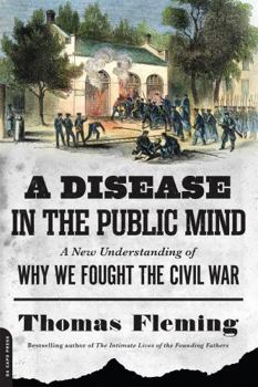 Paperback A Disease in the Public Mind: A New Understanding of Why We Fought the Civil War Book