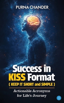 Success in KISS Format: Actionable Acronyms for Life's Journey