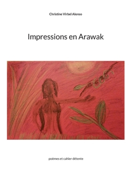 Paperback Impressions en Arawak: poèmes et cahier détente [French] Book