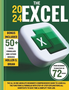 Paperback The 2024 Excel: The All In One Absolute Beginner's Comprehensive Guide to Learn All the Functions & Formulas with Step-by-Step Explana Book