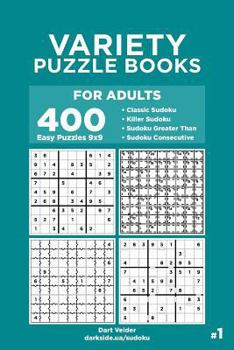 Paperback Variety Puzzle Books for Adults - 400 Easy Puzzles 9x9: Classic Sudoku, Killer Sudoku, Sudoku Greater Than, Sudoku Consecutive (Volume 1) Book