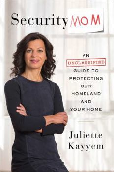 Hardcover Security Mom: An Unclassified Guide to Protecting Our Homeland and Your Home Book