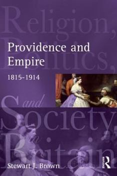 Paperback Providence and Empire: Religion, Politics and Society in the United Kingdom, 1815-1914 Book