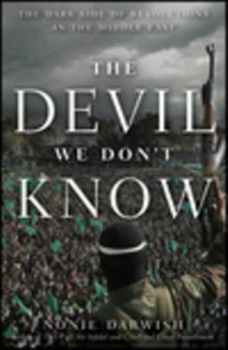 Paperback The Devil We Don't Know: The Dark Side of Revolutions in the Middle East Book
