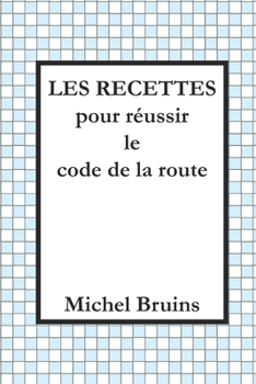 Paperback Les recettes pour réussir le code de la route [French] Book
