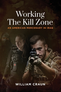 Paperback Working the Kill Zone: An American Mercenary in Iraq Book