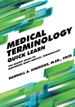 Paperback Medical Terminology Quick Learn: The Easiest Guide to Mastering Basic Medical Terminology Book