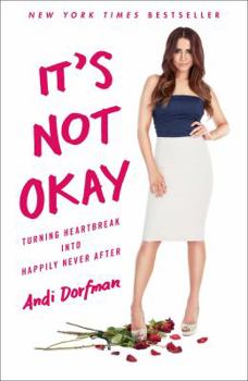 Hardcover It's Not Okay: Turning Heartbreak Into Happily Never After Book
