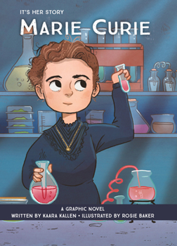 It's Her Story Marie Curie: A Graphic Novel