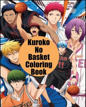 Paperback Kuroko No Basket Coloring Book: popular sport manga and anime series coloring book Kuroko No Basket for Kids and Adults & all fans( 8 x 10 ) 60 pages Book