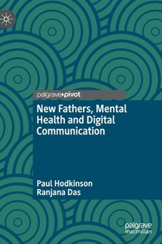 Hardcover New Fathers, Mental Health and Digital Communication Book
