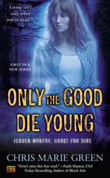 Mass Market Paperback Only the Good Die Young (Jensen Murphy, Ghost For Hire) Book